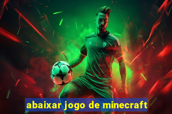 abaixar jogo de minecraft